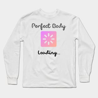 Perfect body loading Long Sleeve T-Shirt